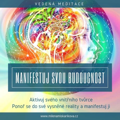 Meditace Manifestuj svou budoucnost